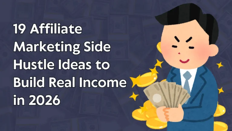 Earn passive income with these 19 powerful Affiliate Marketing Side Hustle Ideas proven to boost profits and help you start your online business fast.